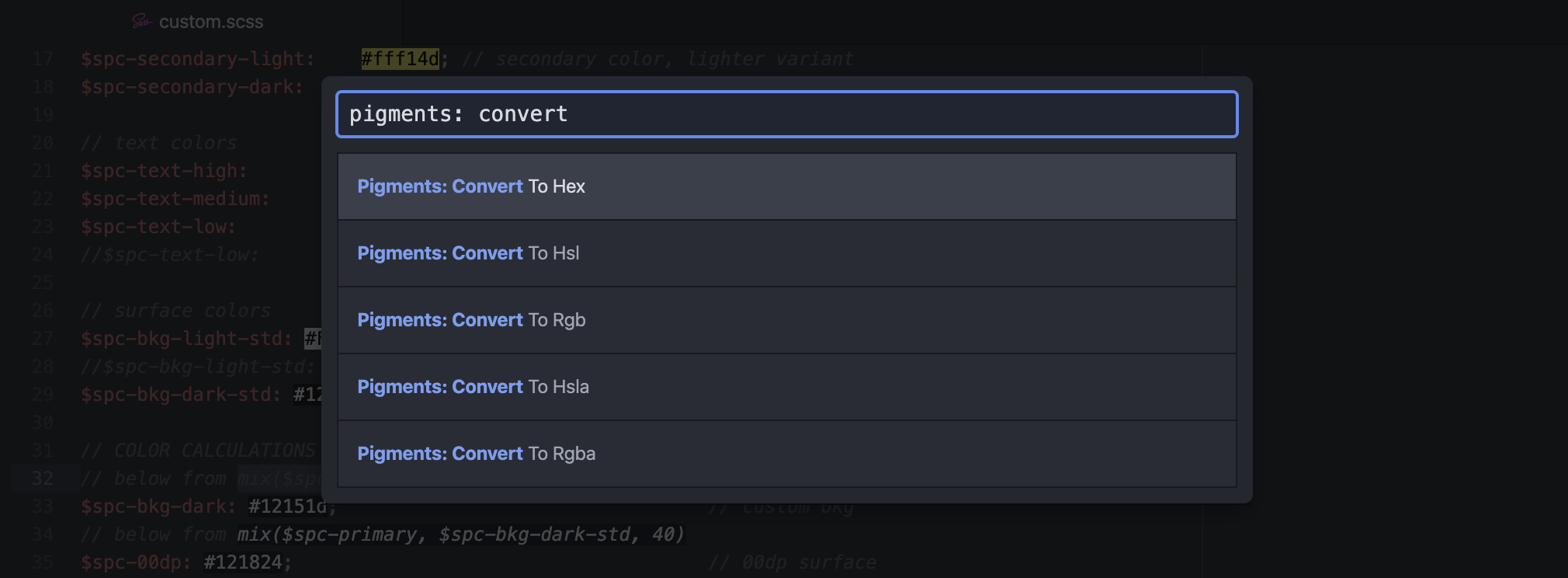 The command palette in the Atom editor lets you search for packages and functions. When you type "pigments: convert" you can see the options like "Pigments: Convert To Hex", "Pigments: Convert to Rgba", etc. The command palette in the Atom editor lets you search for packages and functions. When you type "pigments: convert" you can see the options like "Pigments: Convert To Hex", "Pigments: Convert to Rgba", etc.